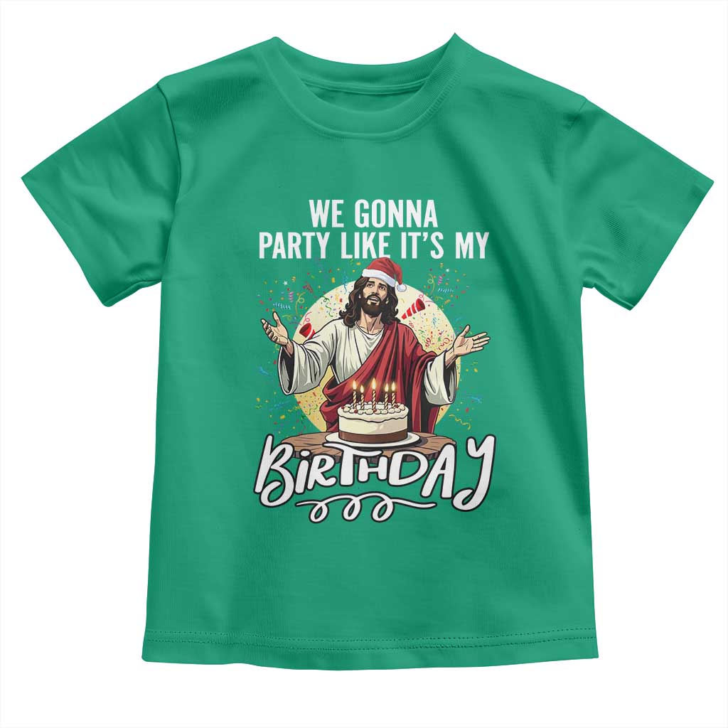 Funny Christian Christmas Birthday Toddler T Shirt We Gonna Party Like It Is My Birthday TS11 Irish Green Print Your Wear