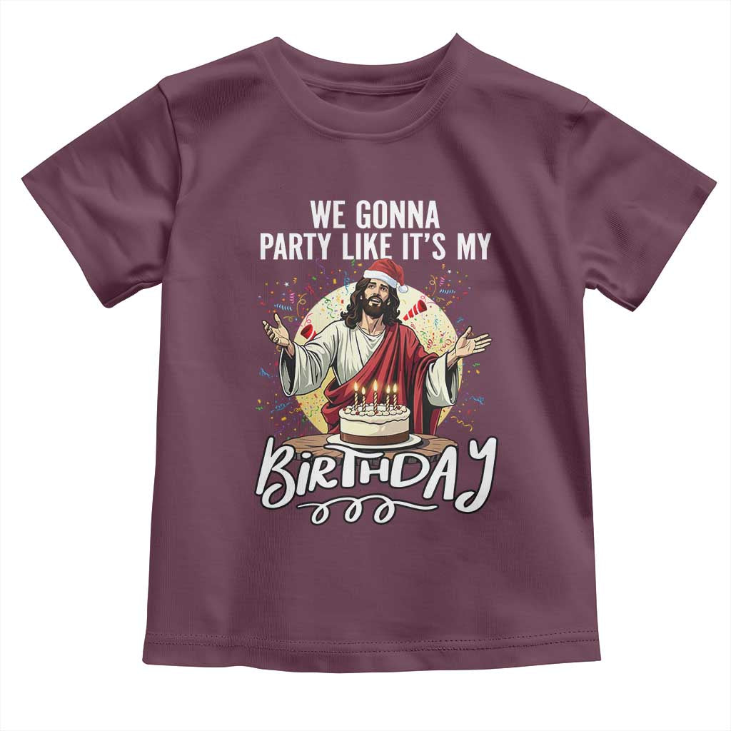Funny Christian Christmas Birthday Toddler T Shirt We Gonna Party Like It Is My Birthday TS11 Maroon Print Your Wear