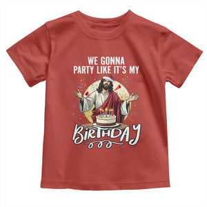 Funny Christian Christmas Birthday Toddler T Shirt We Gonna Party Like It Is My Birthday TS11 Red Print Your Wear
