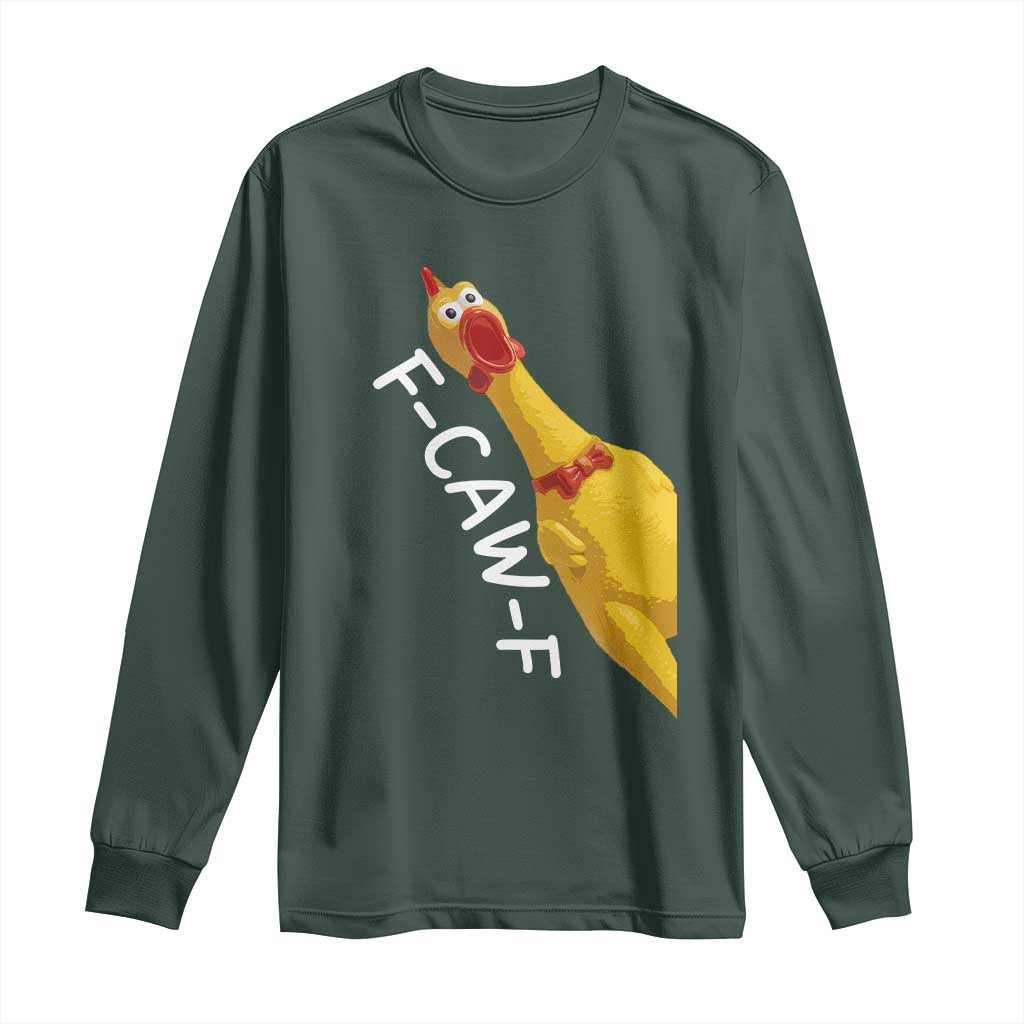Funny F Caw F Chicken Toy Long Sleeve Shirt Poultry Humor TS11 Dark Forest Green Print Your Wear