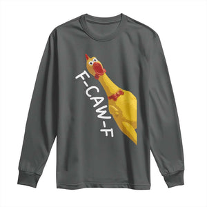 Funny F Caw F Chicken Toy Long Sleeve Shirt Poultry Humor TS11 Dark Heather Print Your Wear