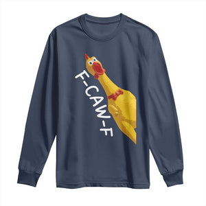 Funny F Caw F Chicken Toy Long Sleeve Shirt Poultry Humor TS11 Navy Print Your Wear