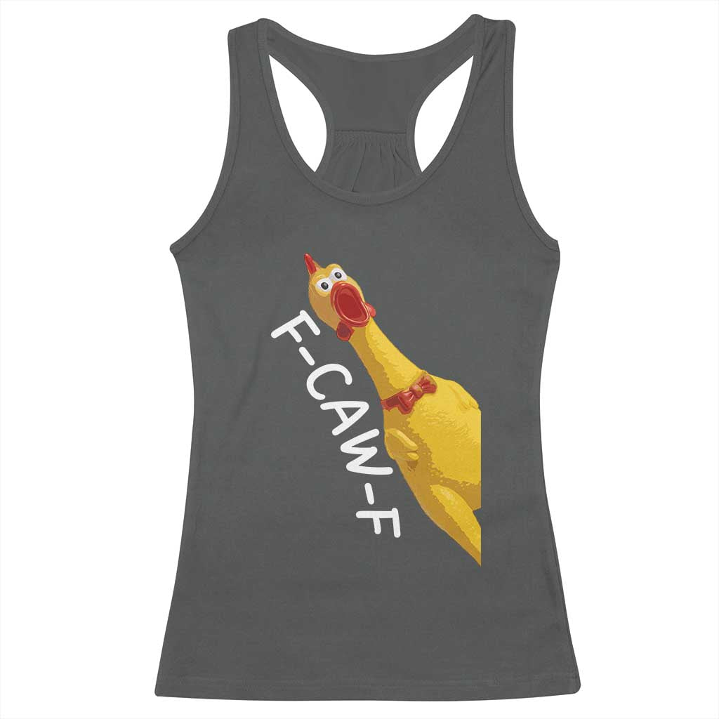Funny F Caw F Chicken Toy Racerback Tank Top Poultry Humor TS11 Dark Heather Print Your Wear
