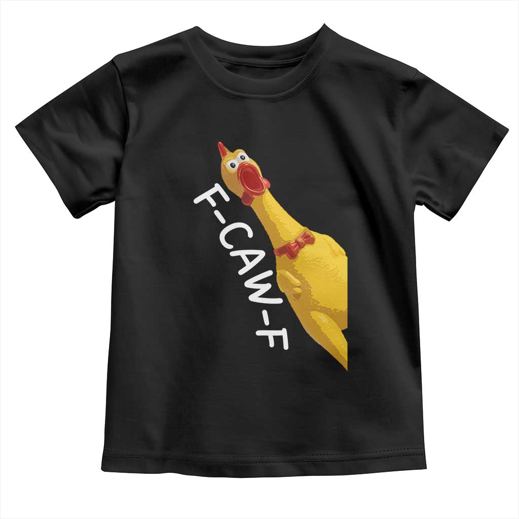 Funny F Caw F Chicken Toy Toddler T Shirt Poultry Humor TS11 Black Print Your Wear