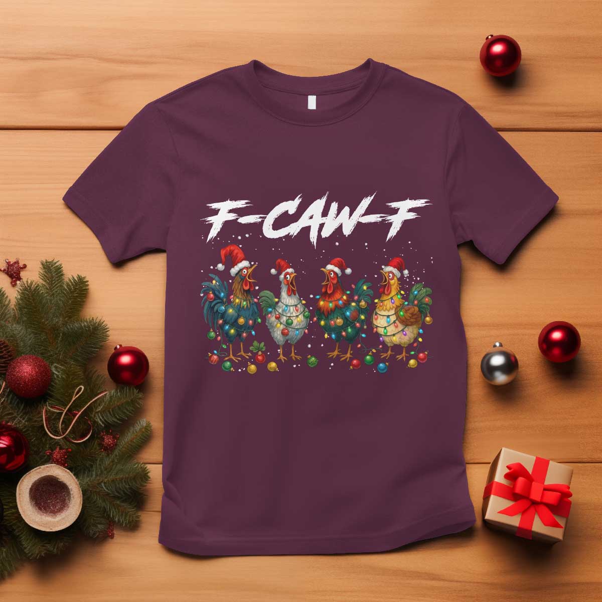 Funny F Caw F Chicken Christmas T Shirt Xmas Rooster Meme Poultry Farm TS11 Maroon Print Your Wear