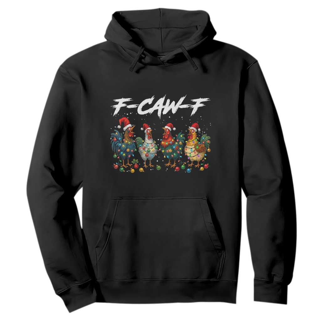 Funny F Caw F Chicken Christmas Hoodie Xmas Rooster Meme Poultry Farm TS11 Black Print Your Wear