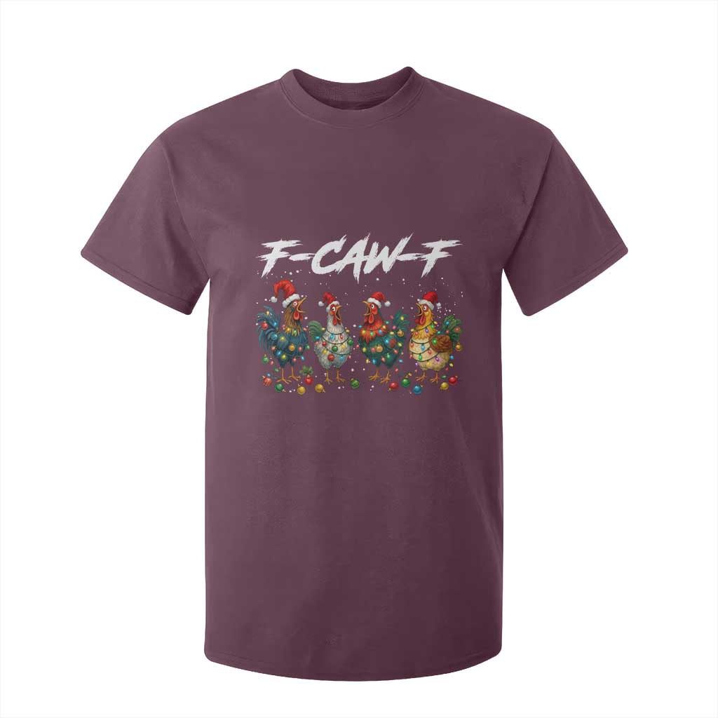 Funny F Caw F Chicken Christmas T Shirt For Kid Xmas Rooster Meme Poultry Farm TS11 Maroon Print Your Wear