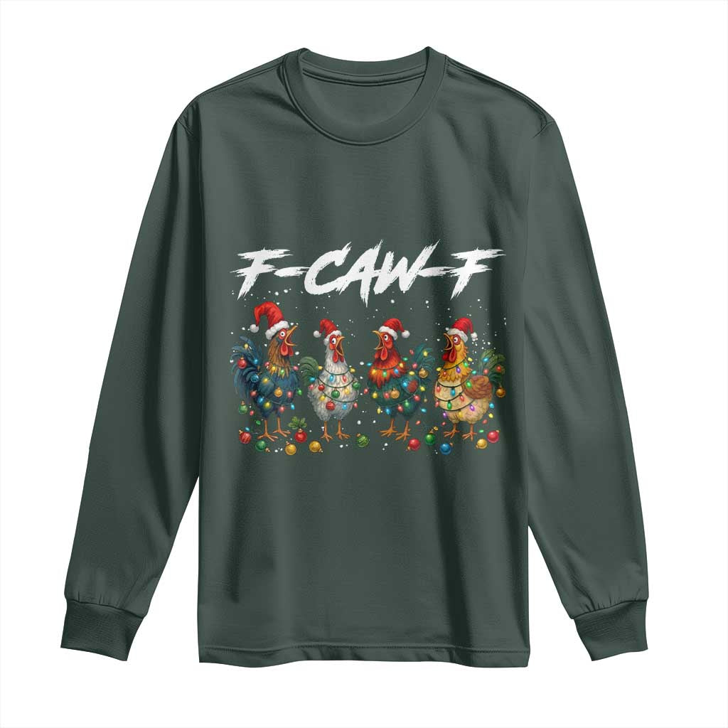 Funny F Caw F Chicken Christmas Long Sleeve Shirt Xmas Rooster Meme Poultry Farm TS11 Dark Forest Green Print Your Wear