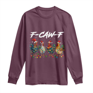 Funny F Caw F Chicken Christmas Long Sleeve Shirt Xmas Rooster Meme Poultry Farm TS11 Maroon Print Your Wear