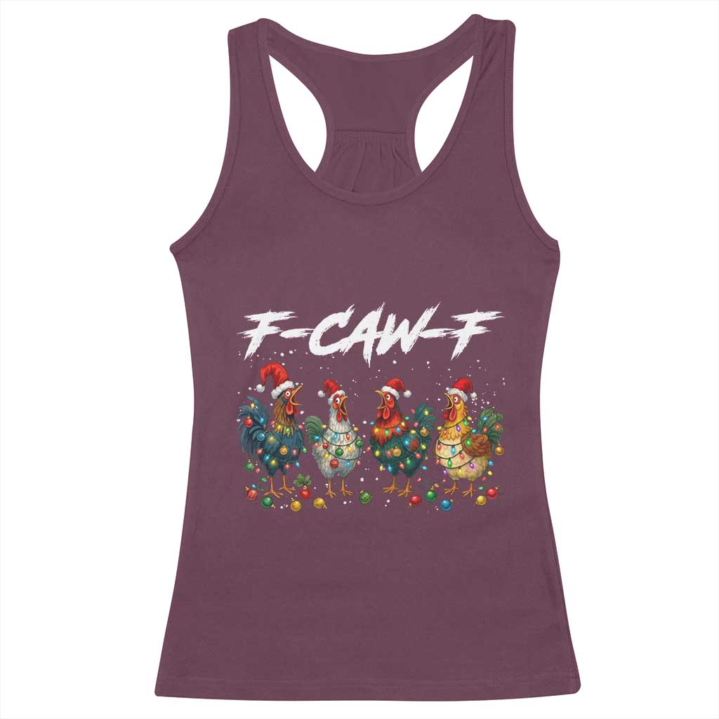 Funny F Caw F Chicken Christmas Racerback Tank Top Xmas Rooster Meme Poultry Farm TS11 Maroon Print Your Wear