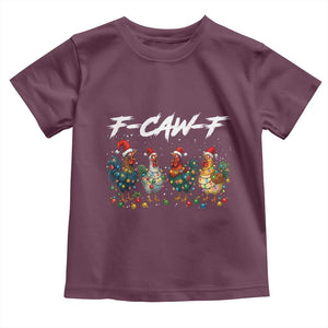 Funny F Caw F Chicken Christmas Toddler T Shirt Xmas Rooster Meme Poultry Farm TS11 Maroon Print Your Wear