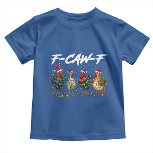 Funny F Caw F Chicken Christmas Toddler T Shirt Xmas Rooster Meme Poultry Farm TS11 Royal Blue Print Your Wear