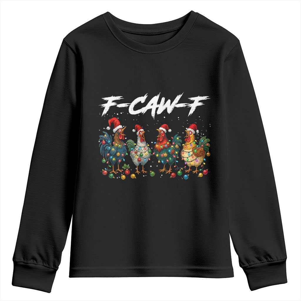 Funny F Caw F Chicken Christmas Youth Sweatshirt Xmas Rooster Meme Poultry Farm TS11 Black Print Your Wear