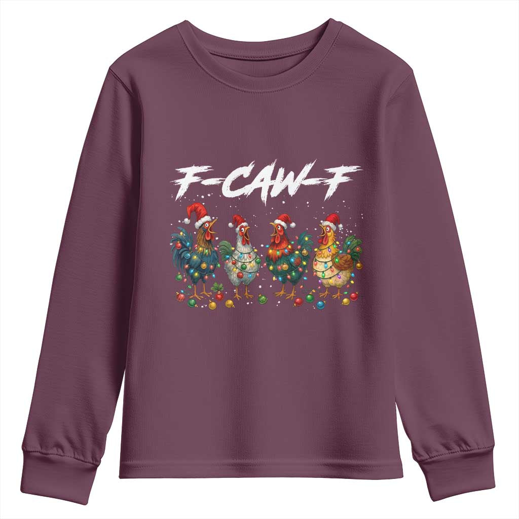 Funny F Caw F Chicken Christmas Youth Sweatshirt Xmas Rooster Meme Poultry Farm TS11 Maroon Print Your Wear