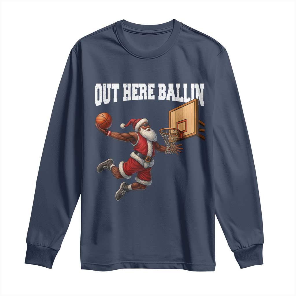 Funny Black Santa Christmas Basketball Long Sleeve Shirt Out Here Ballin Xmas Santa Sport TS11 Navy Print Your Wear