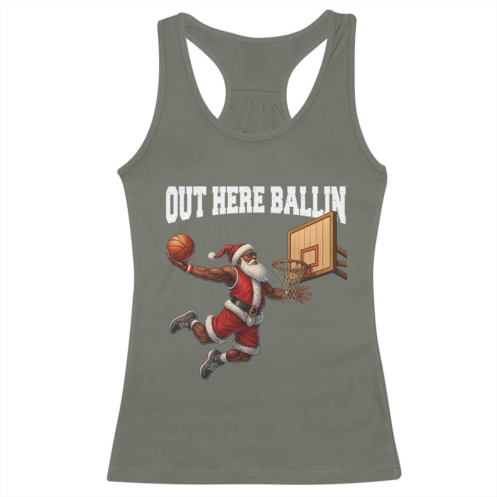 Funny Black Santa Christmas Basketball Racerback Tank Top Out Here Ballin Xmas Santa Sport TS11 Military Green Print Your Wear
