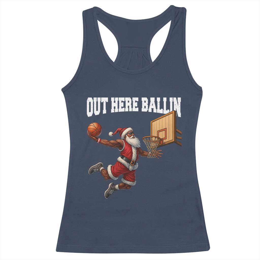 Funny Black Santa Christmas Basketball Racerback Tank Top Out Here Ballin Xmas Santa Sport - Print Your Wear