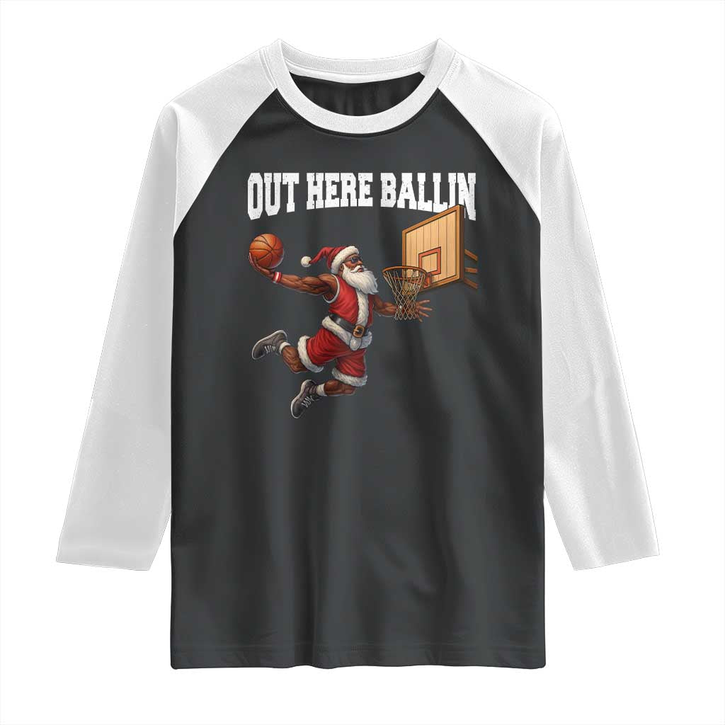 Funny Black Santa Christmas Basketball Raglan Shirt Out Here Ballin Xmas Santa Sport TS11 Black White Print Your Wear