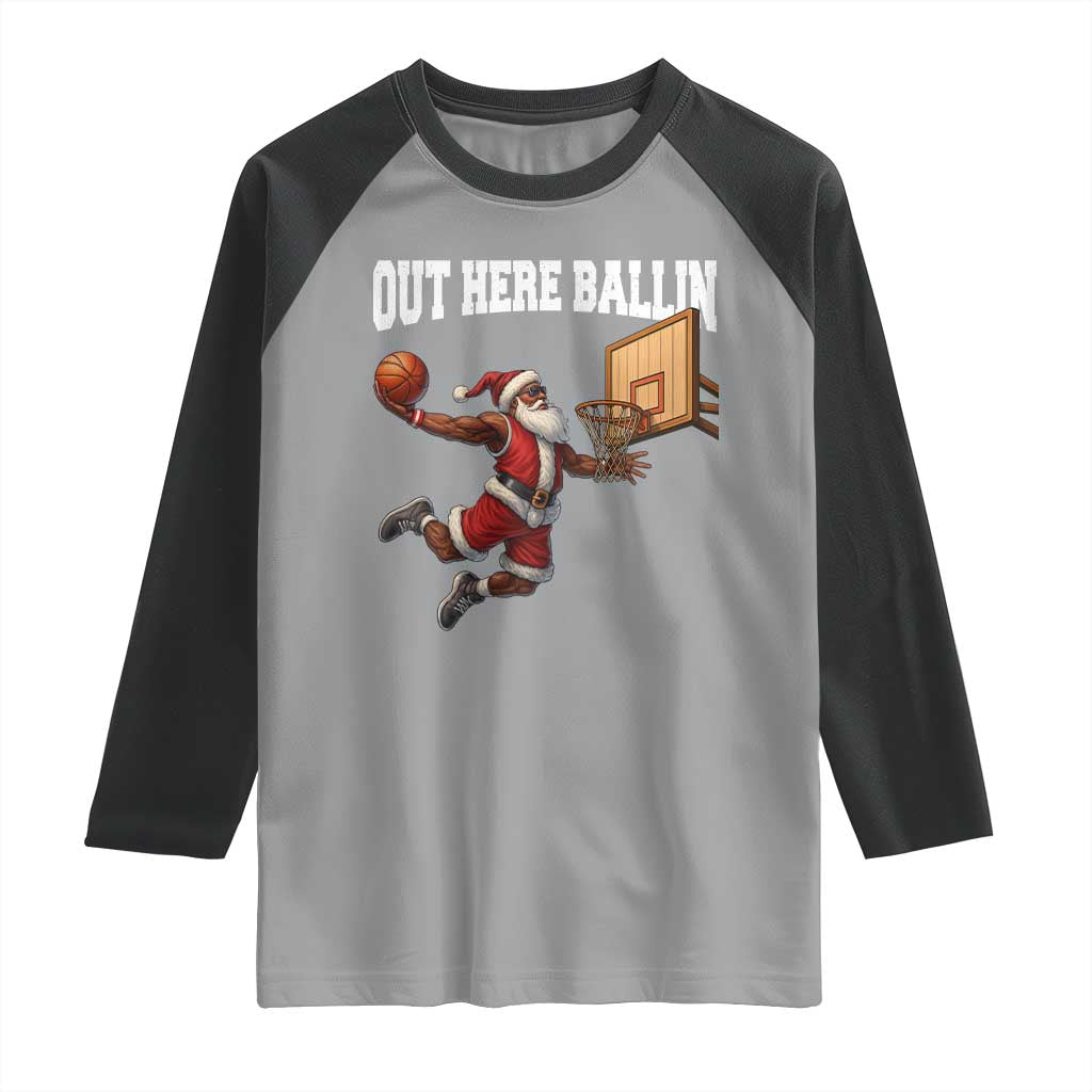 Funny Black Santa Christmas Basketball Raglan Shirt Out Here Ballin Xmas Santa Sport TS11 Sport Gray Black Print Your Wear