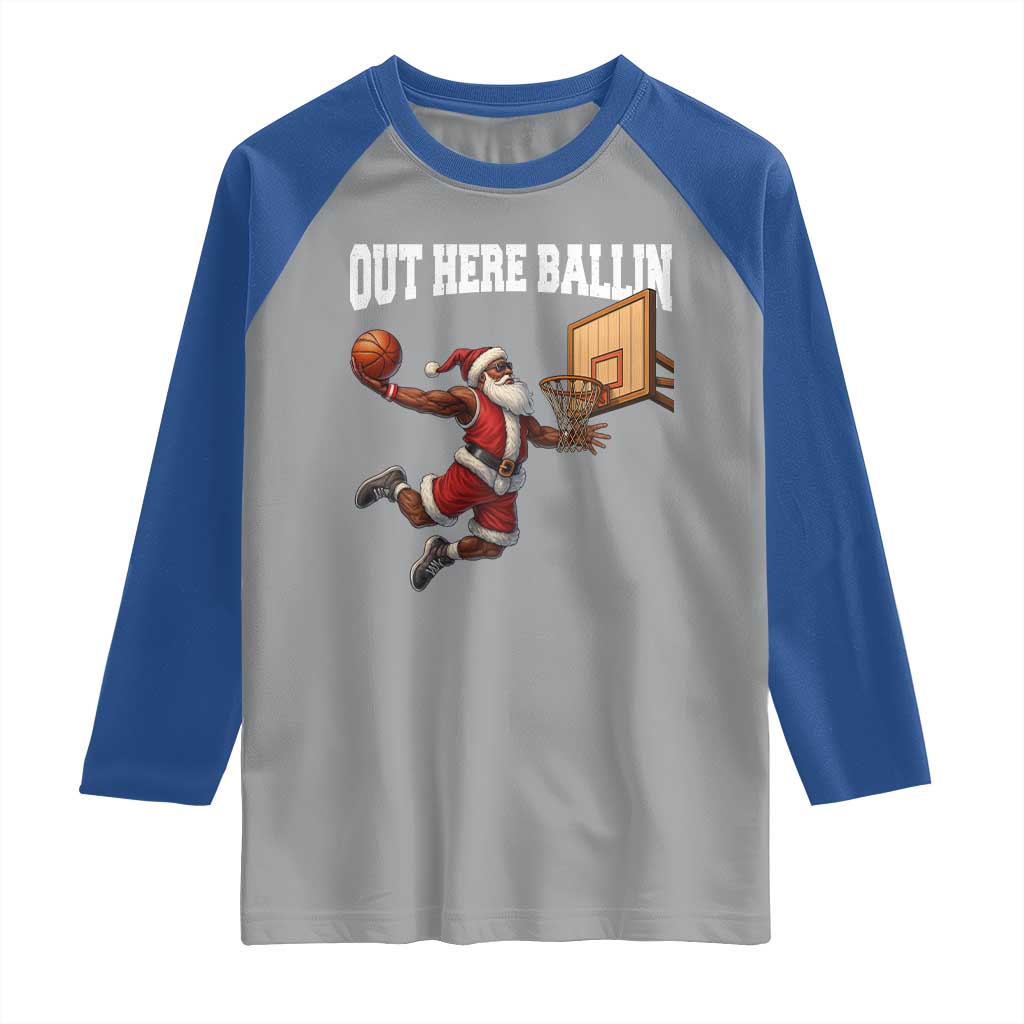 Funny Black Santa Christmas Basketball Raglan Shirt Out Here Ballin Xmas Santa Sport TS11 Sport Gray Royal Print Your Wear