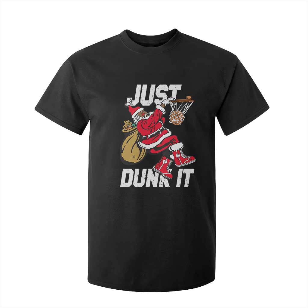Funny Black Santa Christmas Basketball T Shirt For Kid Just Dunk It Xmas Sport TS11 Black Print Your Wear