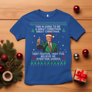 Funny Trump Christmas T Shirt This Is Going To Be A Great Christmas Very Festive Very Fun Believe Me Everyone Agrees TS11 Royal Blue Print Your Wear