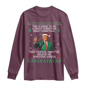 Funny Trump Christmas Long Sleeve Shirt This Is Going To Be A Great Christmas Very Festive Very Fun Believe Me Everyone Agrees TS11 Maroon Print Your Wear