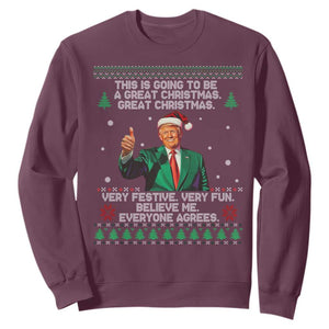 Funny Trump Christmas Sweatshirt This Is Going To Be A Great Christmas Very Festive Very Fun Believe Me Everyone Agrees TS11 Maroon Print Your Wear