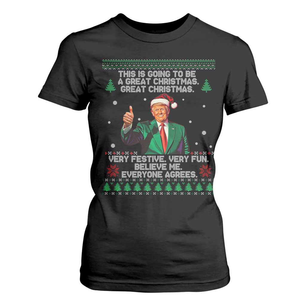 Funny Trump Christmas T Shirt For Women This Is Going To Be A Great Christmas Very Festive Very Fun Believe Me Everyone Agrees TS11 Black Print Your Wear
