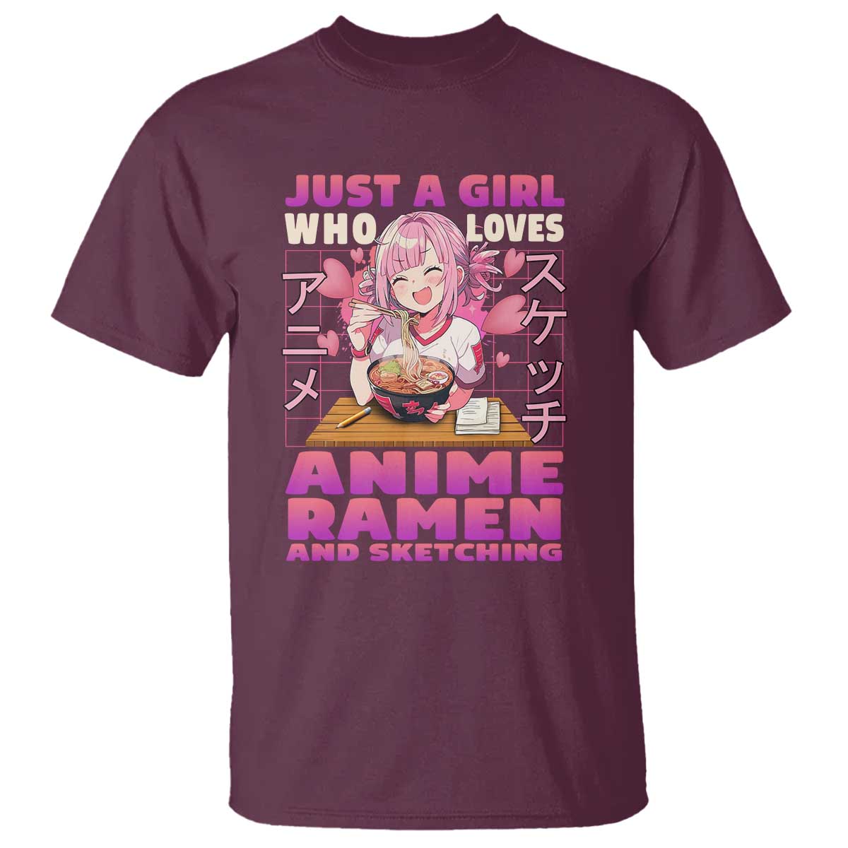 Funny Just A Girl Who Loves Anime Ramen And Sketching T Shirt Otaku Japanese Kawaii Anime Girl TS11 Maroon Print Your Wear