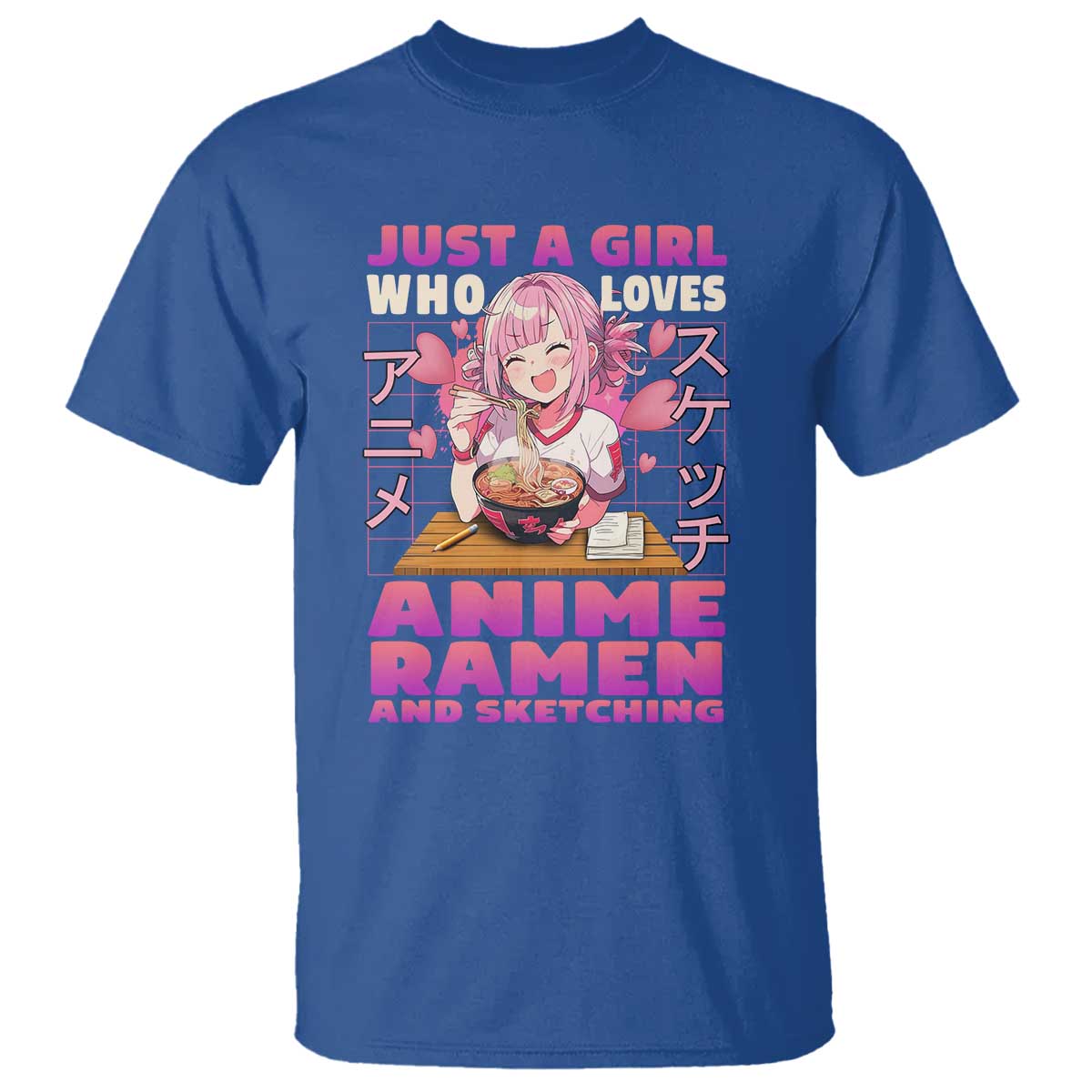 Funny Just A Girl Who Loves Anime Ramen And Sketching T Shirt Otaku Japanese Kawaii Anime Girl TS11 Royal Blue Print Your Wear