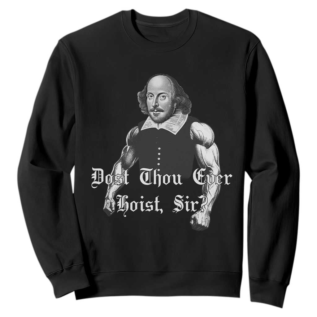 Funny Dost Thou Even Hoist Sir Gym Sweatshirt TS11 Black Print Your Wear