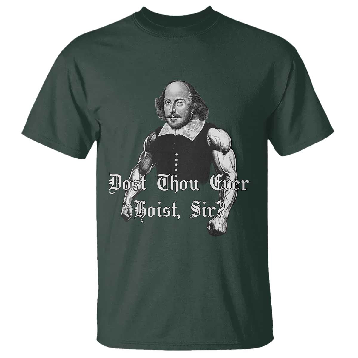 Funny Dost Thou Even Hoist Sir Gym T Shirt TS11 Dark Forest Green Print Your Wear