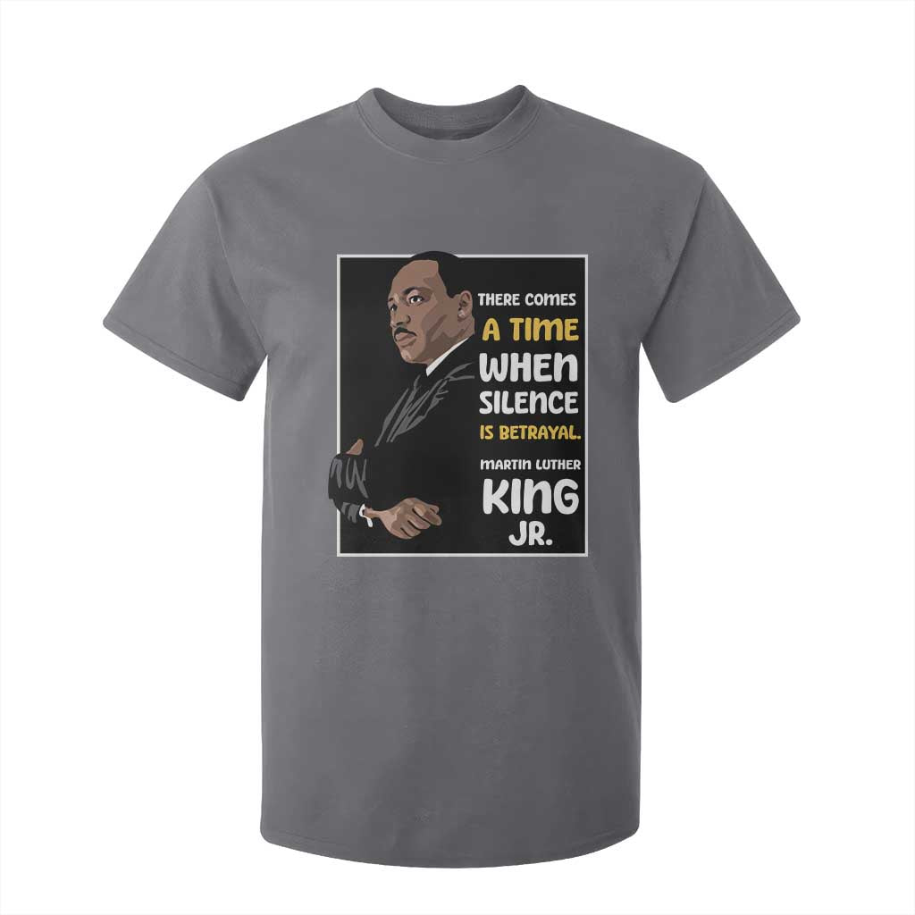 Martin Luther King Jr Quotes T Shirt For Kid There Comes A Time When Silence Is Betrayal MLK Day TS11 Charcoal Print Your Wear