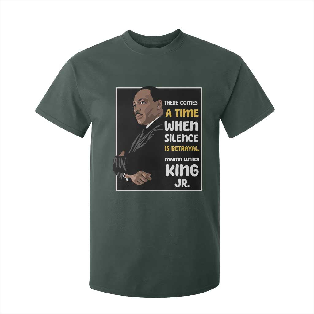 Martin Luther King Jr Quotes T Shirt For Kid There Comes A Time When Silence Is Betrayal MLK Day TS11 Dark Forest Green Print Your Wear