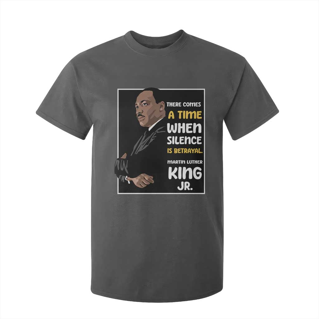 Martin Luther King Jr Quotes T Shirt For Kid There Comes A Time When Silence Is Betrayal MLK Day TS11 Dark Heather Print Your Wear