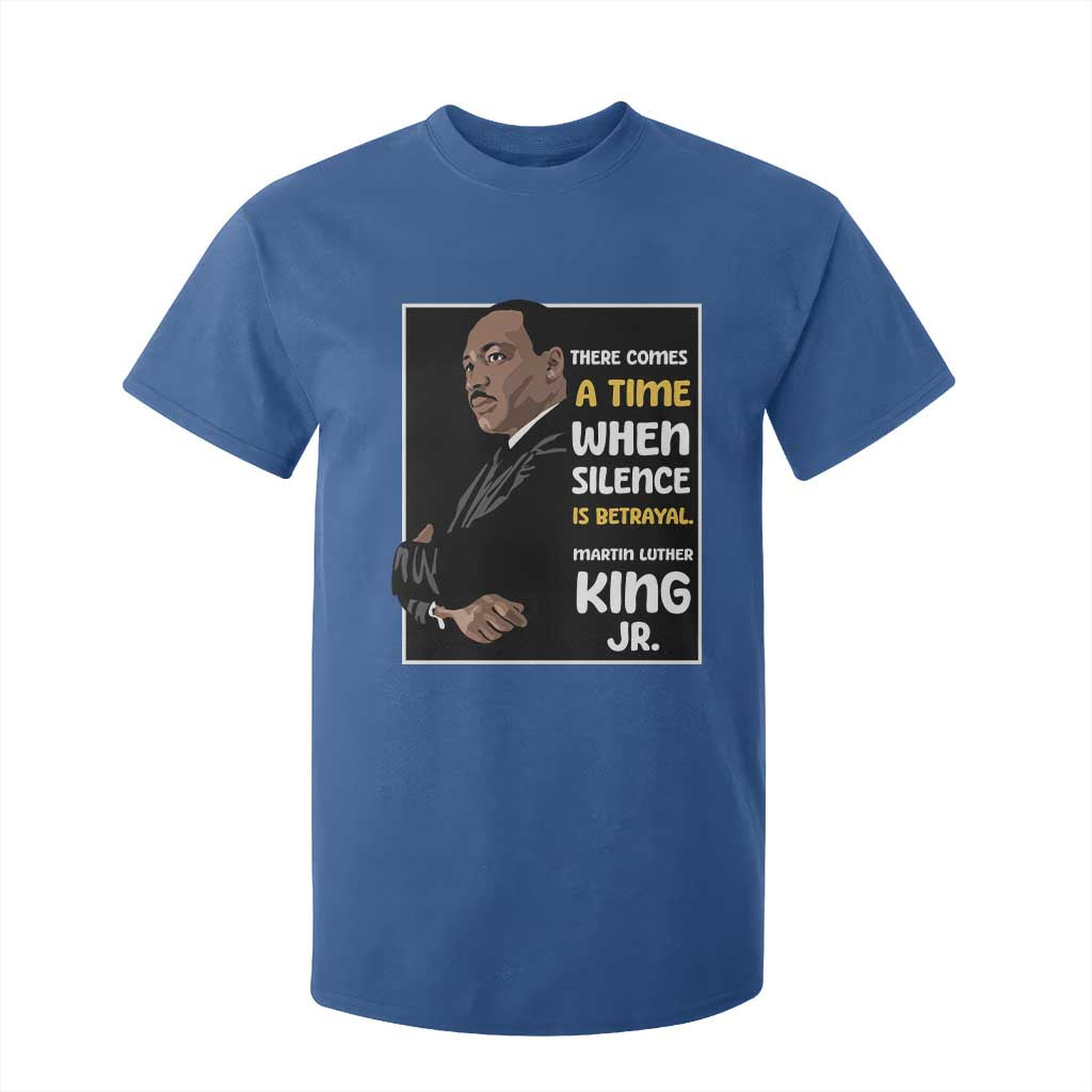Martin Luther King Jr Quotes T Shirt For Kid There Comes A Time When Silence Is Betrayal MLK Day TS11 Royal Blue Print Your Wear