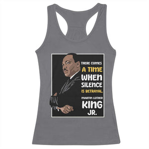 Martin Luther King Jr Quotes Racerback Tank Top There Comes A Time When Silence Is Betrayal MLK Day TS11 Charcoal Print Your Wear
