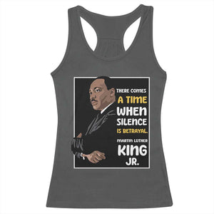 Martin Luther King Jr Quotes Racerback Tank Top There Comes A Time When Silence Is Betrayal MLK Day TS11 Dark Heather Print Your Wear