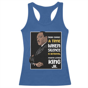 Martin Luther King Jr Quotes Racerback Tank Top There Comes A Time When Silence Is Betrayal MLK Day TS11 Royal Blue Print Your Wear