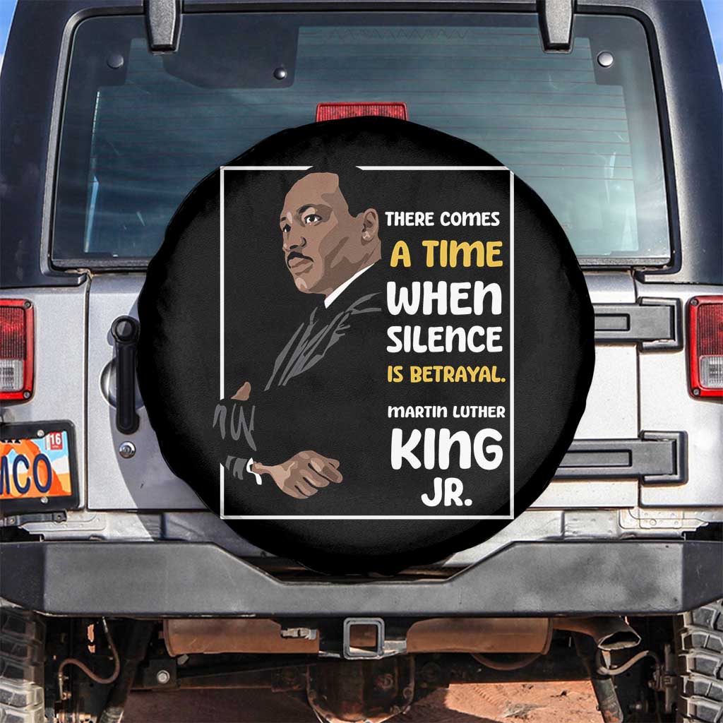 Martin Luther King Jr Quotes Spare Tire Cover There Comes A Time When Silence Is Betrayal MLK Day TS11 No hole Black Print Your Wear