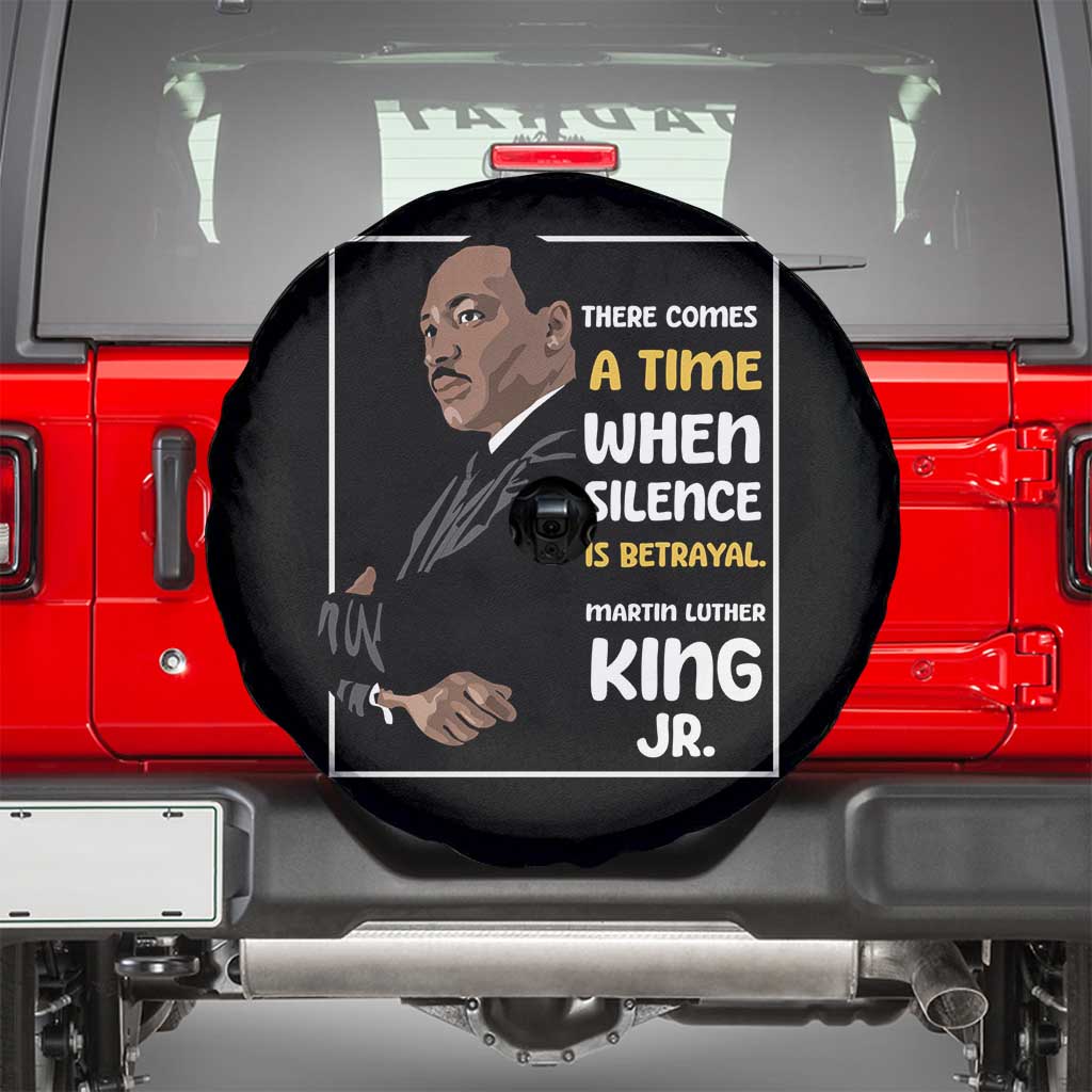Martin Luther King Jr Quotes Spare Tire Cover There Comes A Time When Silence Is Betrayal MLK Day TS11 Black Print Your Wear