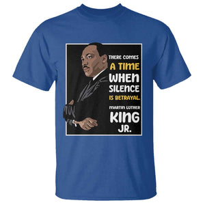 Martin Luther King Jr Quotes T Shirt There Comes A Time When Silence Is Betrayal MLK Day TS11 Royal Blue Print Your Wear