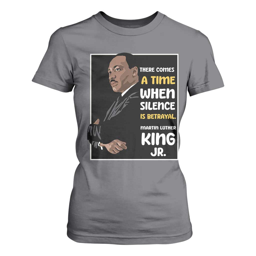 Martin Luther King Jr Quotes T Shirt For Women There Comes A Time When Silence Is Betrayal MLK Day TS11 Charcoal Print Your Wear