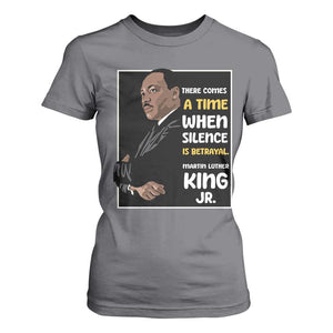 Martin Luther King Jr Quotes T Shirt For Women There Comes A Time When Silence Is Betrayal MLK Day TS11 Charcoal Print Your Wear
