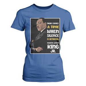 Martin Luther King Jr Quotes T Shirt For Women There Comes A Time When Silence Is Betrayal MLK Day TS11 Royal Blue Print Your Wear