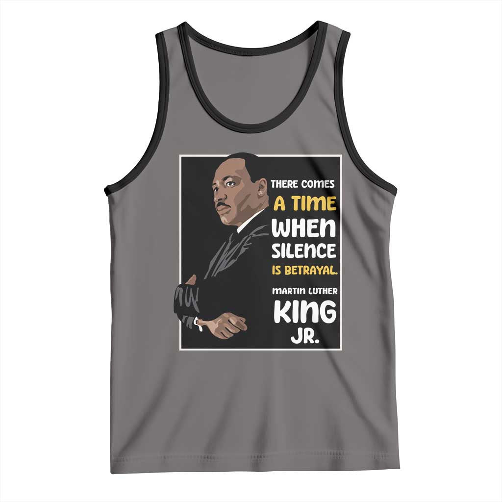 Martin Luther King Jr Quotes Tank Top There Comes A Time When Silence Is Betrayal MLK Day TS11 Deep Heather Black Print Your Wear
