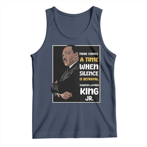 Martin Luther King Jr Quotes Tank Top There Comes A Time When Silence Is Betrayal MLK Day TS11 Navy Print Your Wear