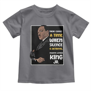 Martin Luther King Jr Quotes Toddler T Shirt There Comes A Time When Silence Is Betrayal MLK Day TS11 Charcoal Print Your Wear