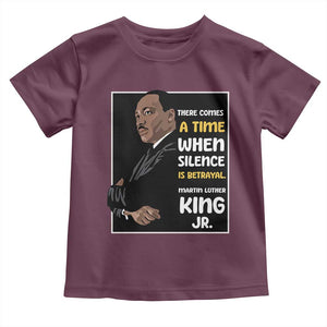 Martin Luther King Jr Quotes Toddler T Shirt There Comes A Time When Silence Is Betrayal MLK Day TS11 Maroon Print Your Wear